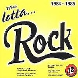 Various artists - Whole Lotta... Rock: 1984-1985