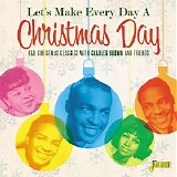 Various artists - Let's Make Every Day A Christmas Day: R&B Christmas Classics with Charles Brown and Friends