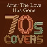 Various artists - After the Love Has Gone: 70s Covers