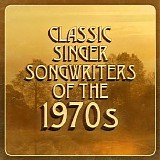 Various artists - Classic Singer Songwriters of the 1970s