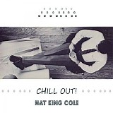 Nat King Cole - Chill Out