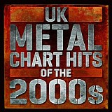 Various artists - UK Metal Chart Hits of the 2000s