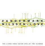 Ken Vandermark / Paal Nilssen-Love - The Lions Have Eaten One Of The Guards