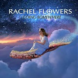 Rachel Flowers - Going Somewhere