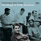Various artists - Yesterday Has Gone: The Songs Of Teddy Randazzo