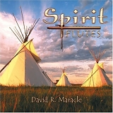 David R. Maracle - Spirit Flutes by David R. Maracle