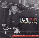 Various artists - I Love Paris: The City of Light in Song (The Metropolitan Museum of Art)