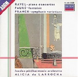 Alicia de Larrocha, London Philharmonic Orchestra, Lawrence Foster & Rafael FrÃ¼ - Ravel: Piano Concertos - Franck: Variations symphoniques - FaurÃ©: Fantaisie