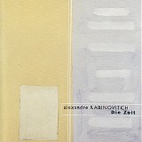 Alexandre Rabinovitch - Rabinovitch: Die Zeit, RÃ©cit de Voyage, Perpetuum Mobile