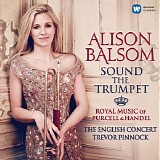 Alison Balsom - Sound the Trumpet - Royal Music of Purcell and Handel