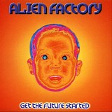 Alien Factory - Get the Future Started