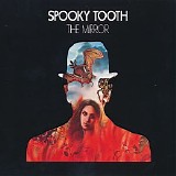 Spooky Tooth - (1974) The Mirror