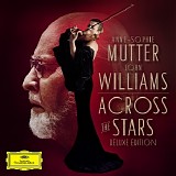Anne-Sophie Mutter, The Recording Arts Orchestra of Los Angeles & John Williams - Across The Stars (Deluxe Edition)
