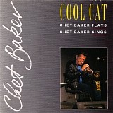 Chet Baker - Cool Cat: Chet Baker Plays, Chet Baker Sings