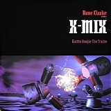 Dave Clarke - X-Mix, Volume 7: Electro Boogie