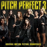 Pitch Perfect - Pitch Perfect 3:  Original Motion Picture Soundtrack