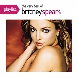 Britney Spears - Playlist: The Very Best Of Britney Spears