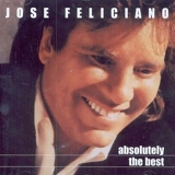 Jose Feliciano - Jose Feliciano Absolutely The Best