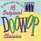Various artists - Echoes Down the Hall: 16 Original Doo Wop Classics