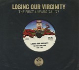 Various artists - Losing Our Virginity: The First Four Years 1973 - 1977