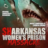 Chuck Cirino - Sharkansas Women's Prison Massacre