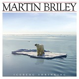 Martin Briley - Iceberg Shrinking