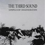 The Third Sound - Gospels Of Degeneration