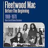 Peter Green's Fleetwood Mac - Before the Beginning 1968 - 1970 Live and Demo Sessions