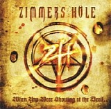 Zimmers Hole - When You Were Shouting at the Devil... We Were in League with Satan