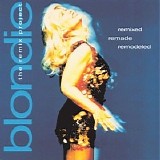 Blondie - Remixed Remade Remodeled [The Blondie Remix Project]