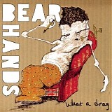 Bear Hands - What A Drag & Can't Stick Em 7''