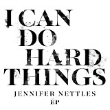 Jennifer Nettles - I Can Do Hard Things (EP)