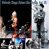 Various artists - Nobody Sings Dylan Like Dylan Vol. 19 - Humdingers! Folksingers! Dead Ringers!