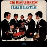 The Dave Clark Five - I Like It Like That (Mono)
