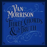 Van Morrison - Three Chords & The Truth