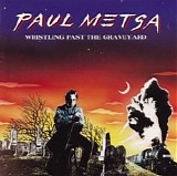 Paul Metsa - Whistling Past The Graveyard