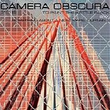 Camera Obscura - To Paint The Kettle Black