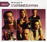 Crash Test Dummies - Playlist: The Very Best Of The Crash Test Dummies