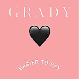 Grady - Easier To Say