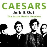 Caesars - Jerk It Out [The Jason Nevins Remixes]
