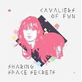 Cavaliers Of Fun - Sharing Space Secrets