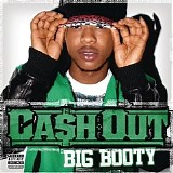 Ca$h Out - Big Booty
