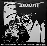Doom - Lost The Fight/Pro-Life Control Sessions