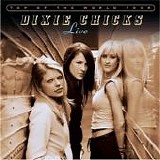Dixie Chicks - Top Of The World Tour - Live