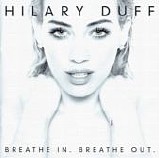 Hilary Duff - Breathe In. Breathe Out.