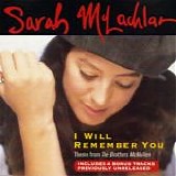 Sarah McLachlan - I Will Remember You