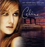 Celine Dion - My Heart Will Go On (Love Theme From 'Titanic')  (CD Single)