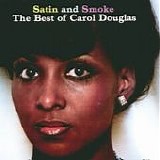 Carol Douglas - Satin And Smoke:  The Best Of Carol Douglas