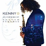 Kenny G - An Evening Of Rhythm & Romance