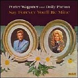 Dolly Parton & Porter Wagoner - Say Forever You'll Be Mine